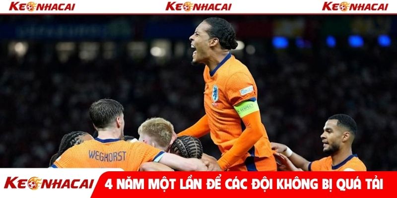 4 năm một lần để các đội không bị quá tải