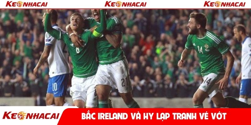 Bắc Ireland và Hy Lạp tranh vé vớt