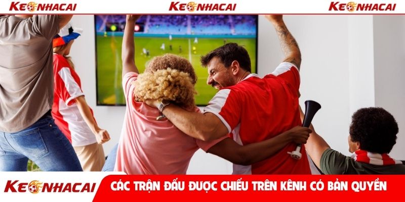 Các trận đấu được chiếu trên kênh có bản quyền