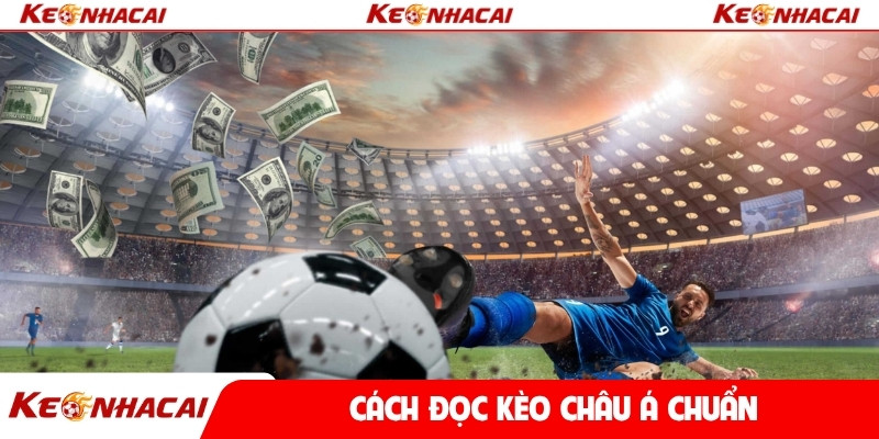 Cách đọc kèo Châu Á chuẩn