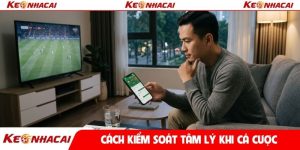 Cách kiểm soát tâm lý khi cá cược