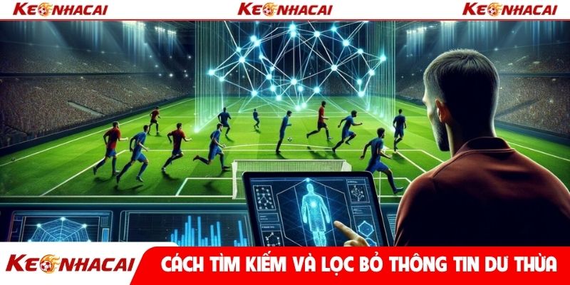 Cách tìm kiếm và lọc bỏ thông tin dư thừa