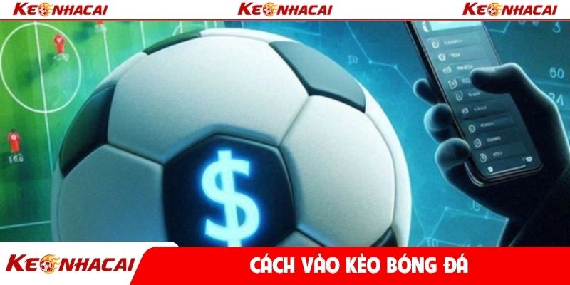 cách vào kèo bóng đá