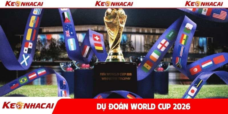 Dự đoán World Cup 2026