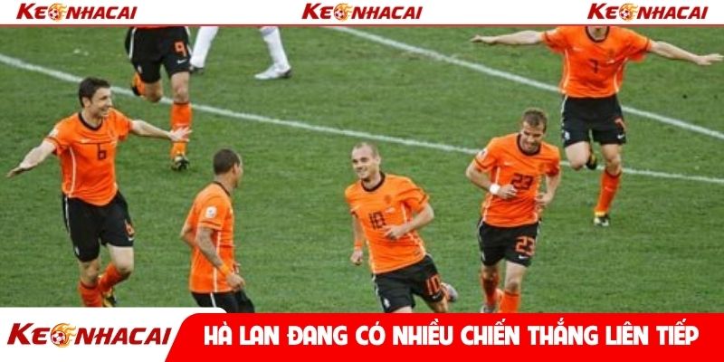 Hà Lan đang có nhiều chiến thắng liên tiếp