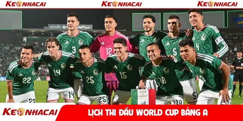 Lịch thi đấu World Cup bảng A có sự góp mặt của Mexico