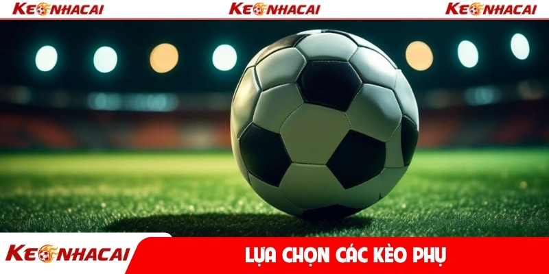 Lựa chọn các kèo phụ