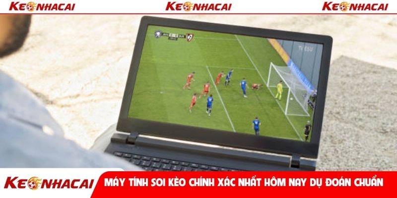 Máy tính soi kèo chính xác nhất hôm nay dự đoán chuẩn