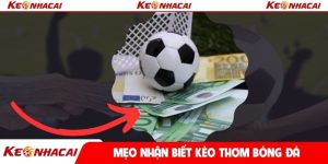 mẹo nhận biết kèo thơm bóng đá