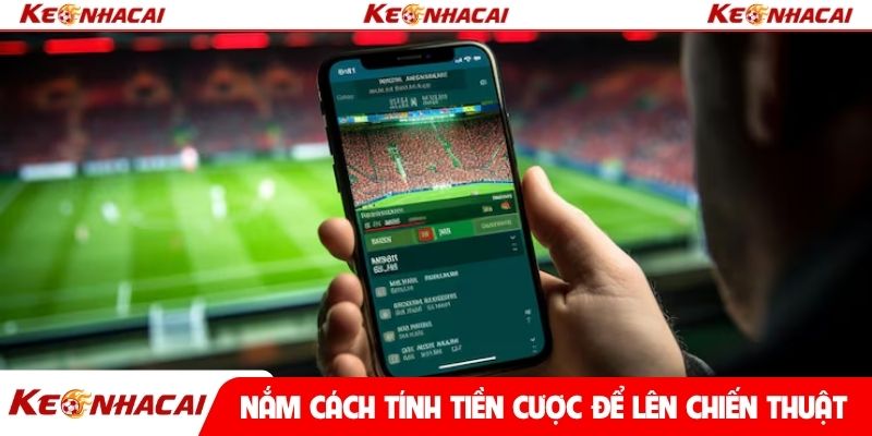 Nắm chắc cách tính tiền cược để lên chiến thuật