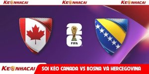 Soi kèo Canada vs Bosna và Hercegovina