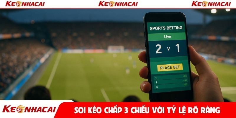 Soi kèo chấp 3 chiều với tỷ lệ thắng thua rõ ràng