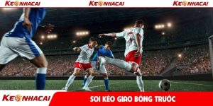 soi kèo giao bóng trước