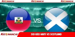 Soi kèo Haiti vs Scotland