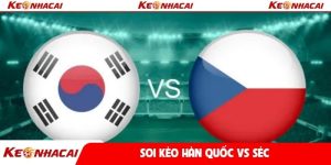 Soi kèo Hàn Quốc vs Séc
