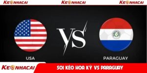 Soi kèo Hoa Kỳ vs Paraguay
