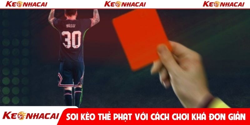 Soi kèo thẻ phạt với cách chơi khá đơn giản