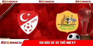 Soi kèo Úc vs Thổ Nhĩ Kỳ