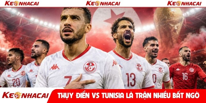 Thụy Điển vs Tunisia là trận nhiều bất ngờ
