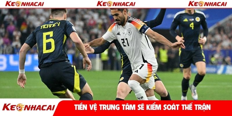 Tiền vệ trung tâm sẽ kiểm soát thế trận