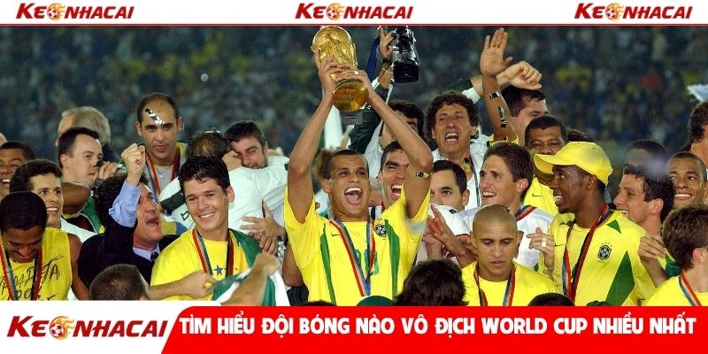 Tìm hiểu đội bóng nào vô địch World Cup nhiều nhất