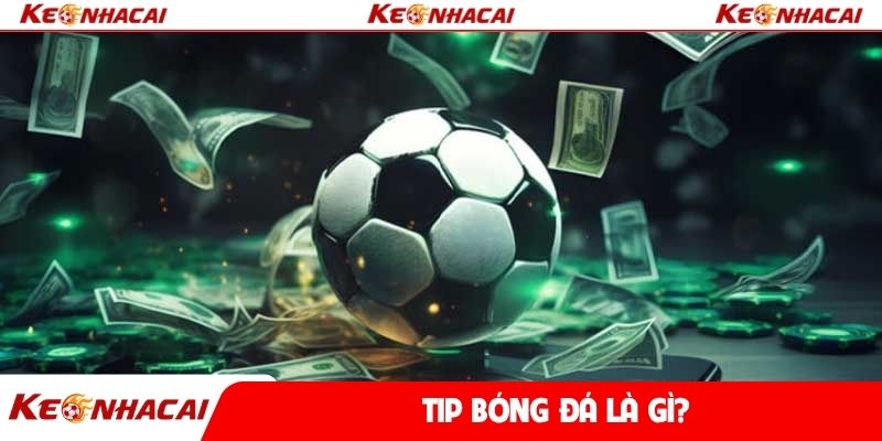 tip bóng đá là gì