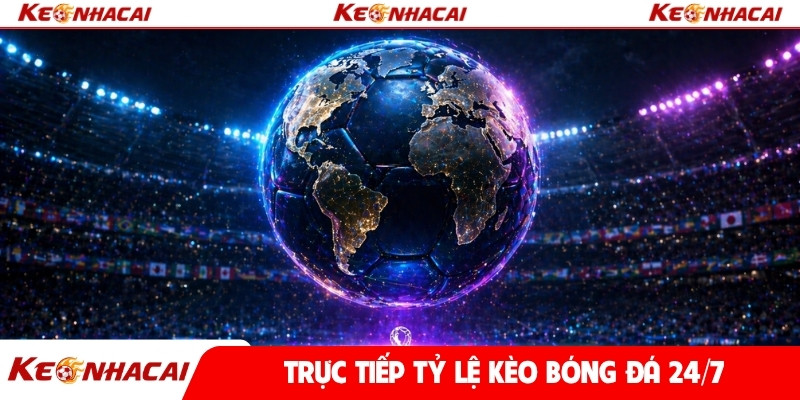 Trực tiếp tỷ lệ kèo bóng đá 24/7
