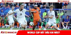 World Cup bắt đầu khi nào